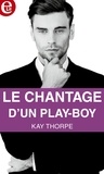 Kay Thorpe - Le chantage d'un play-boy.