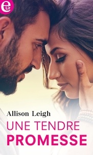 Allison Leigh - Une tendre promesse.