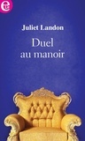 Juliet Landon - Duel au manoir.