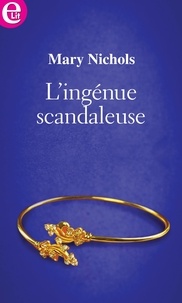 Mary Nichols - L'ingénue scandaleuse.