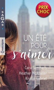 Cara Summers et Heather MacAllister - Un été pour s'aimer - Coup de foudre à Manhattan - Coup de folie à Houston - Coup de charme à Seattle.