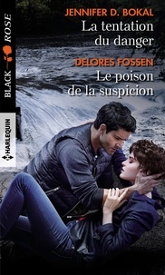 Jennifer D. Bokal et Delores Fossen - La tentation du danger - Le poison de la suspicion.