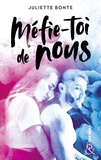 Juliette Bonte - Méfie-toi de nous - Une romance New Adult par l'autrice de "Tu fais quoi pour Noël ? Je t'évite !".