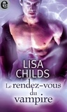Lisa Childs - Le rendez-vous du vampire.