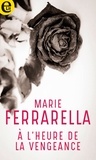 Marie Ferrarella - À l'heure de la vengeance.