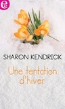 Sharon Kendrick - Une tentation d'hiver.