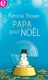 Patricia Thayer - Papa pour Noël.