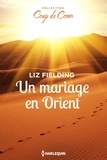 Liz Fielding - Un mariage en Orient.
