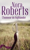 Nora Roberts - L'honneur du Highlander - Serena la rebelle ; Contre vents et marées.