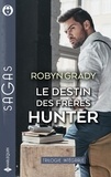 Robyn Grady - Le destin des frères Hunter - Une incontrôlable passion ; Le goût de la tentation ; Passion pour une inconnue.