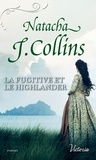 Natacha J. Collins - La fugitive et le highlander.