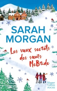 Sarah Morgan - Les voeux secrets des soeurs McBride - le cadeau idéal pour un Noël romantique sous la neige d'Ecosse !.