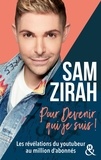Sam Zirah - Pour Devenir qui je suis - Les révélations du youtubeur au million d'abonnés.