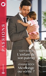 Katy Evans et Joanne Rock - L'enfant de son patron ; Mensonge ou vérité ?.