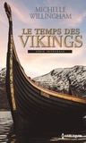 Michelle Willingham - Le temps des vikings Intégrale : L'orgueil d'un Viking ; L'amant des mers du nord.