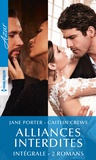 Jane Porter et Caitlin Crews - Alliances interdites - Intégrale 2 romans.