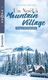 Dianne Drake - Un Noël à Mountain Village - Saga intégrale.