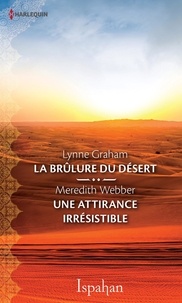 Lynne Graham et Meredith Webber - La brûlure du désert-Une attirance irrésistible.
