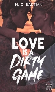 N.C. Bastian - Love Is A Dirty Game - Après Be Mine et Drive Me to Love, la reine de la romance New Adult est de retour !.