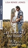 Lisa Renee Jones - Les amants du Texas - Trilogie intégrale - Au nom du plaisir - Un défi délicieux - Parenthèse sensuelle.