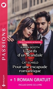 Karen Booth et Cat Schield - Captifs d'un scandale - Pour une escapade romantique - Brûlant comme un souvenir.