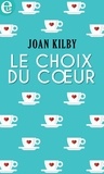 Joan Kilby - Le choix du coeur.