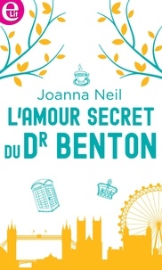 Joanna Neil - L'amour secret du Dr Benton.