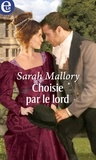 Sarah Mallory - Choisie par le lord.