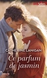 Catherine Lanigan - Ce parfum de jasmin.