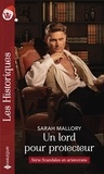 Sarah Mallory - Scandales en aristocratie Tome 2 : Un lord pour protecteur.