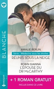 Amalie Berlin et Robin Gianna - Réunis sous la neige - L'épouse du Dr McCarthy - Un bébé à parrainer.