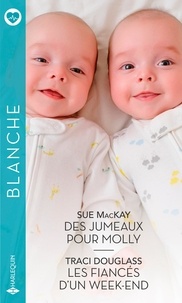 Sue MacKay et Traci Douglass - Des jumeaux pour Molly - Les fiancés d'un week-end.