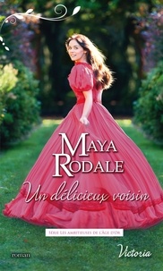 Maya Rodale - Un délicieux voisin.
