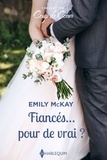 Emily McKay - Fiancés... pour de vrai ?.