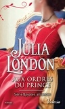 Julia London - Royales alliances Tome 1 : Aux ordres du prince.