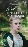 Natacha J. Collins - Le proscrit de Normandie.