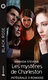 Amanda Stevens - Intégrale de la série Black Rose "Les mystères de Charleston" - Intégrale 3 romans.