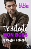 Juliette Sachs - Je déteste mon boss (passionnément).