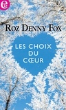 Roz Denny Fox - Les choix du coeur.