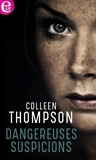 Colleen Thompson - Dangereuses suspicions.