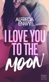 Alfreda Enwy - I Love You to the Moon - La nouveauté New Adult d'Alfreda Enwy, une romance intense dans le milieu de la K-Pop.