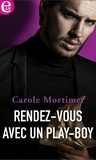 Carole Mortimer - Rendez-vous avec un play-boy.