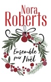 Nora Roberts - Ensemble pour Noël - Si près de toi ; Une maman pour Noël.