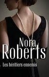 Nora Roberts - Les héritiers ennemis.