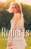 Nora Roberts - Le pays de la passion.
