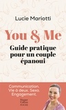 Lucie Mariotti - You & Me - Un guide pratique au service de l'amour. Communication. Vie à deux. Sexo. Engagement..