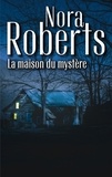 Nora Roberts - La maison du mystère.