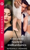 Naima Simone - Secrets milliardaires - Série intégrale - Brûlant frisson - Un séduisant chantage - Une nuit de confidences.