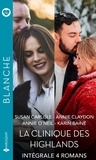 Susan Carlisle et Annie Claydon - La clinique des Highlands - Série intégrale - Un Noël écossais - Une famille pour Flora - Le bal d'une héritière - Le souvenir d'une nuit.