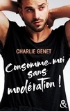 Charlie Genet - Consomme-moi sans modération !.